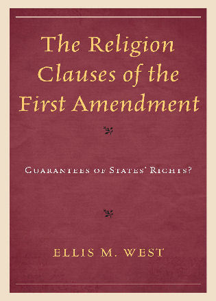 The Religion Clauses of the First Amendment: Guarantees of States' Rights