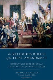 The Religious Roots of the First Amendment: Dissenting Protestants and the Separation of Church and State