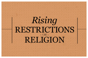 Pew Forum Study Notes Rising Restrictions on Religion Worldwide